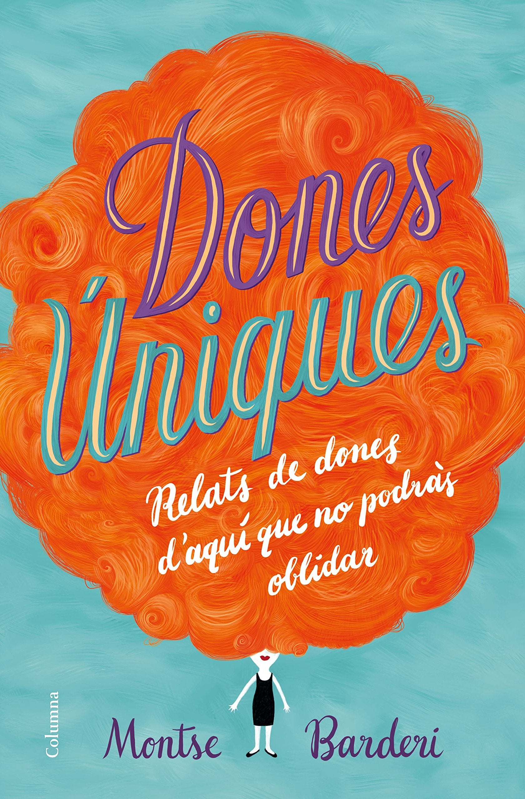 Dones úniques: Relats de dones d'aquí que no podràs oblidar book