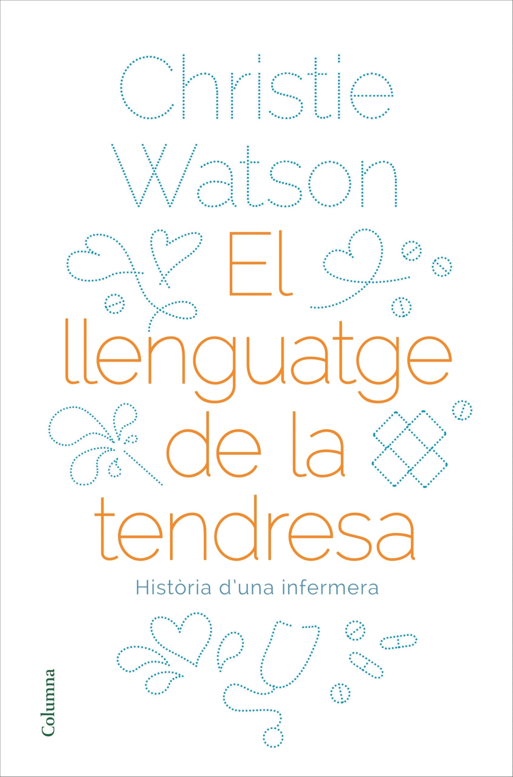 El llenguatge de la tendresa : Història d'una infermera Novels & Short Stories