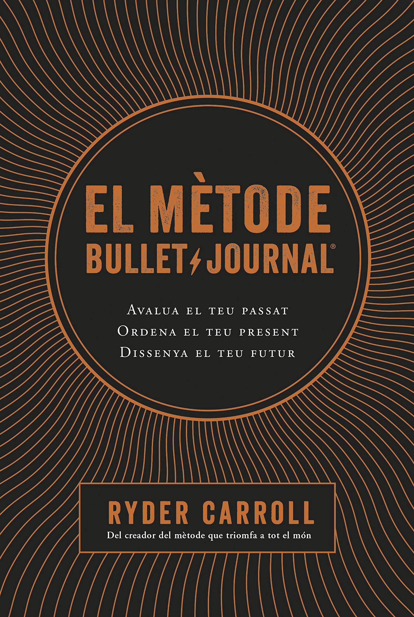 El mètode Bullet Journal : Avalua el teu passat. Ordena el teu present. Dissenya el teu futur. Essays & Short Stories