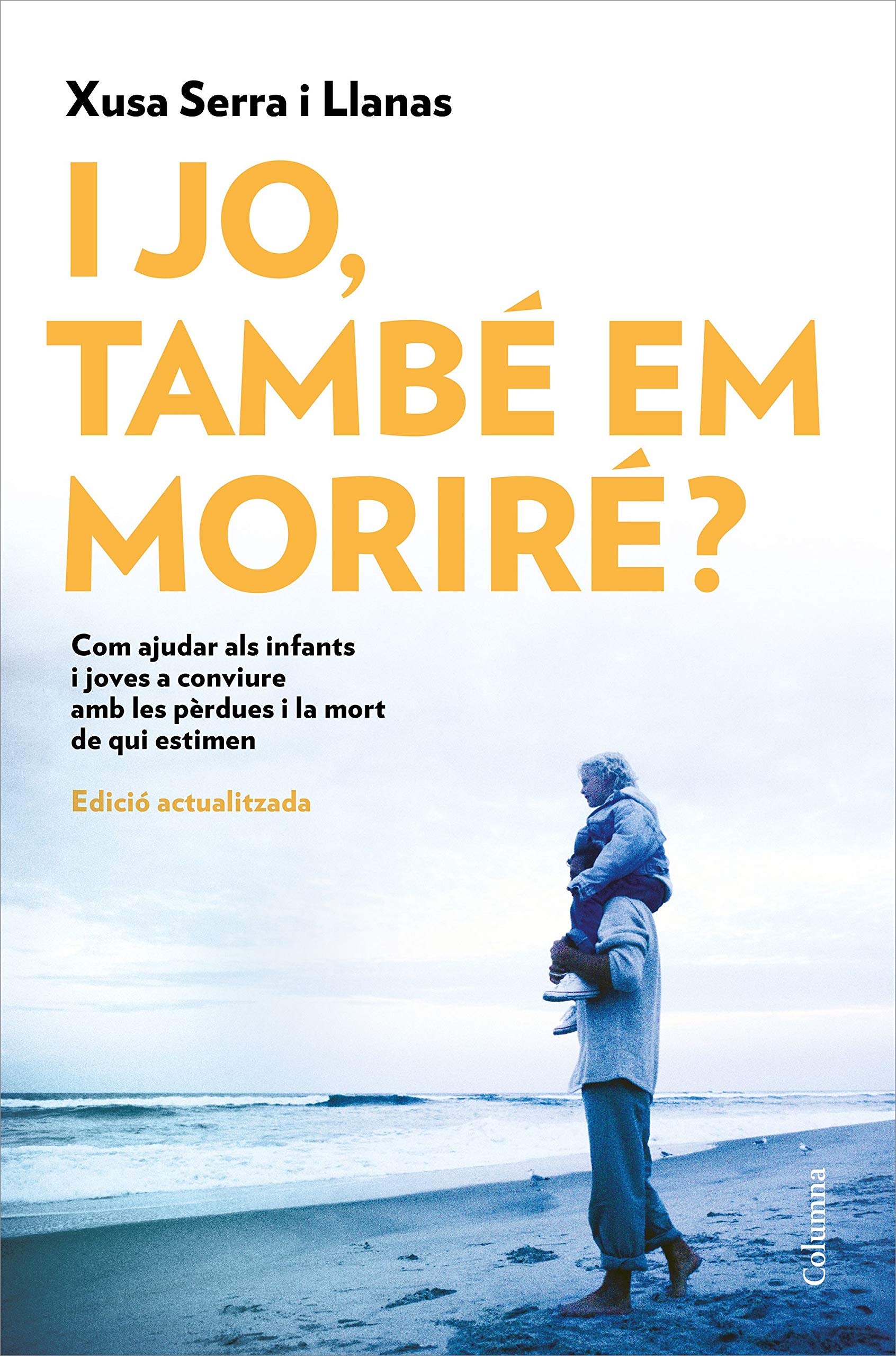 I jo, també em moriré?: Com podem ajudar els infants i els joves a conviure amb la pèrdua i la mort de qui estiman book