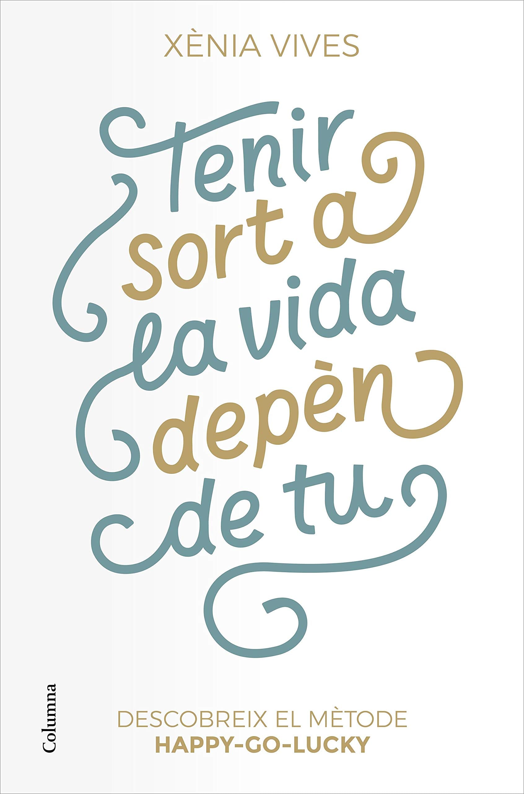 Tenir sort a la vida depèn de tu: Descobreix el mètode Happy-Go-Lucky (NO FICCIÓ COLUMNA) Books