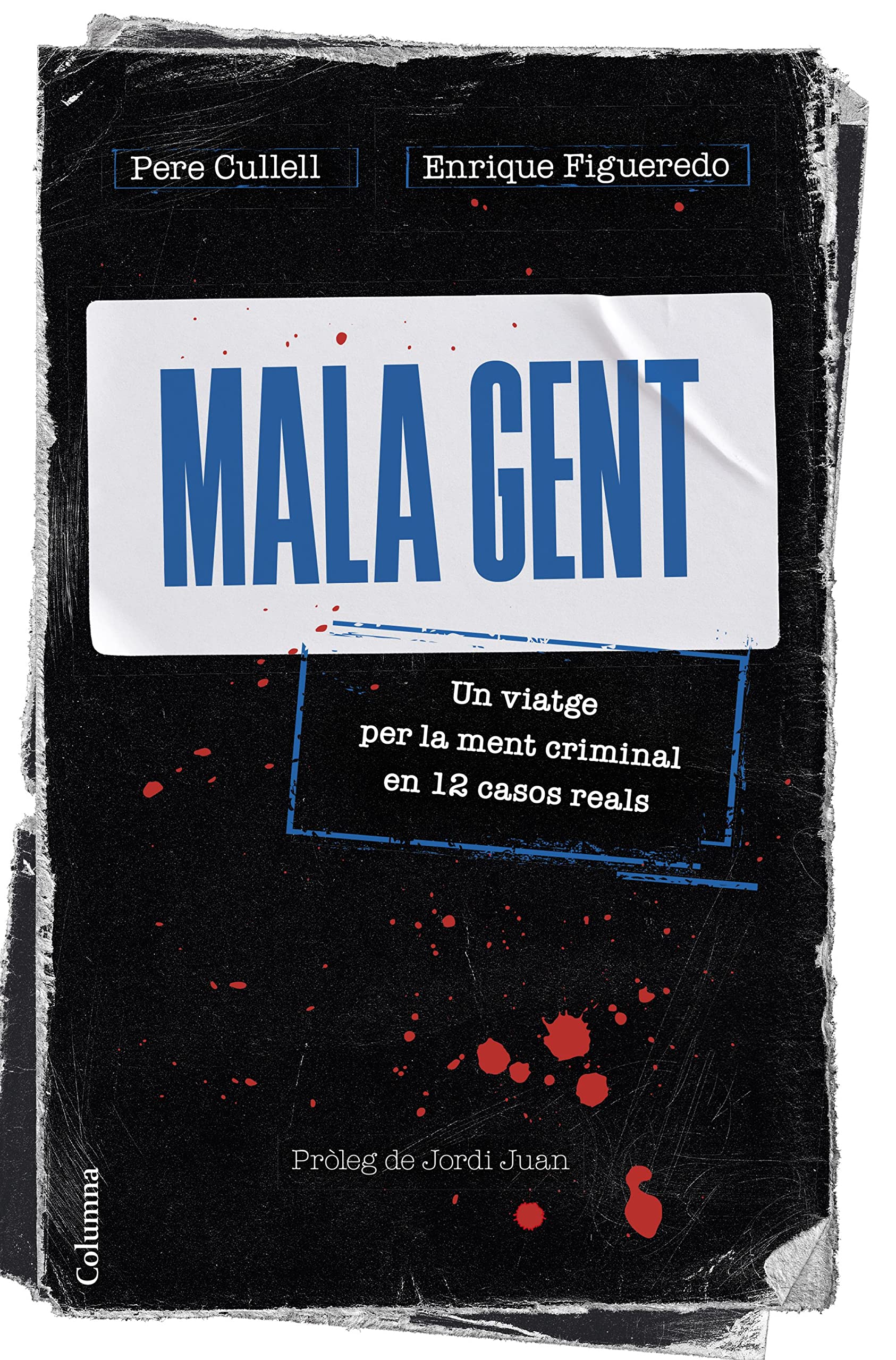 Mala gent: Un viatge per la ment criminal en 12 casos reals (NO FICCIÓ COLUMNA) Politics & Society