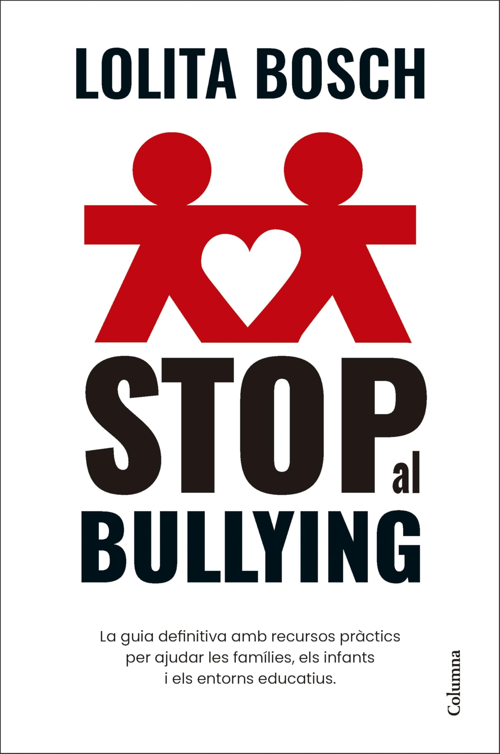 Stop al bullying: La guia definitiva amb recursos pràctics per ajudar les famílies, els infants i els entorns educatius (NO FICCIÓ COLUMNA) Psychology