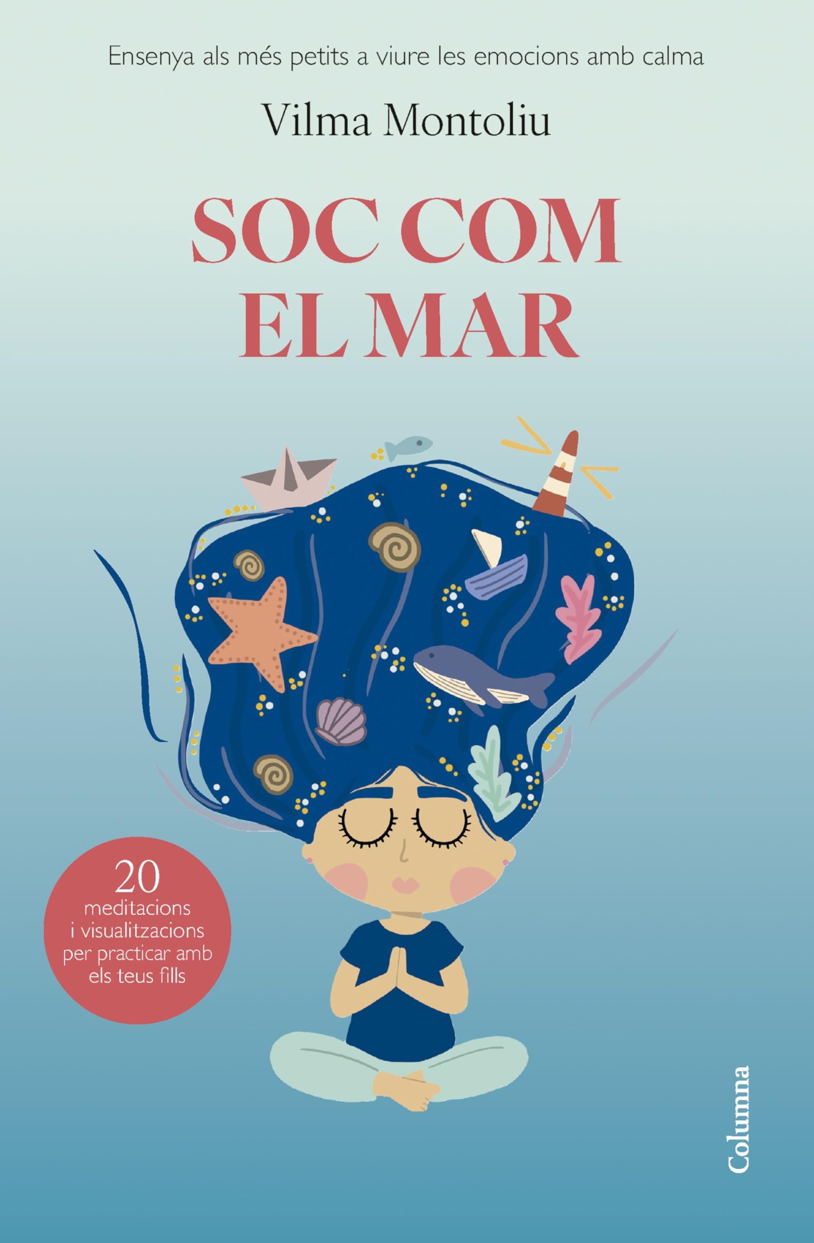 Soc com el mar: Ensenya als més petits a viure les seves emocions amb calma (NO FICCIÓ COLUMNA) Parents & Children