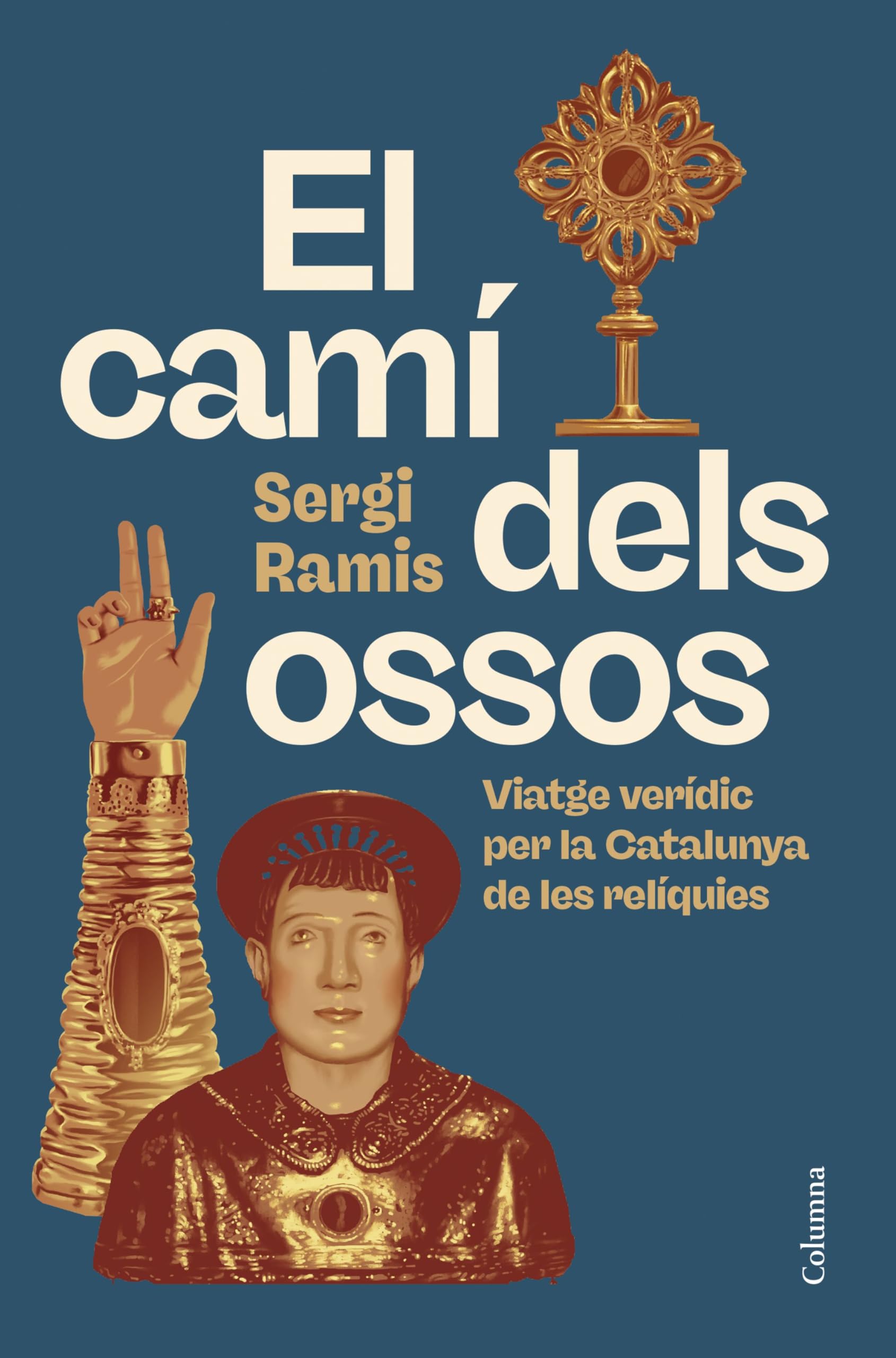 El camí dels ossos: Viatge verídic per la Catalunya de les relíquies (NO FICCIÓ COLUMNA) Social Sciences