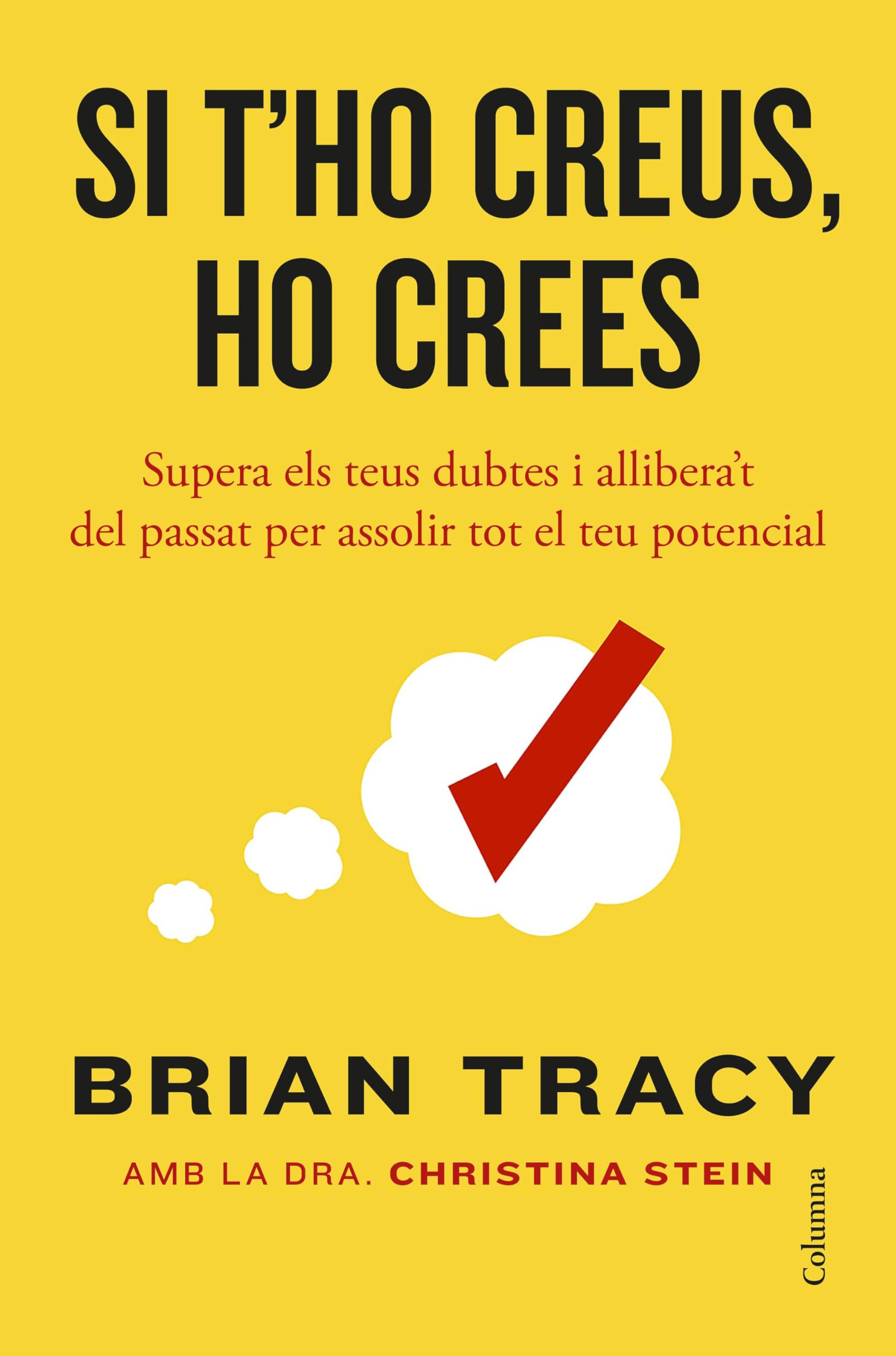 Si t'ho creus, ho crees: Supera els teus dubtes i allibera't del passat per assolir tot el teu potencial (NO FICCIÓ COLUMNA) Business, Finance & Career