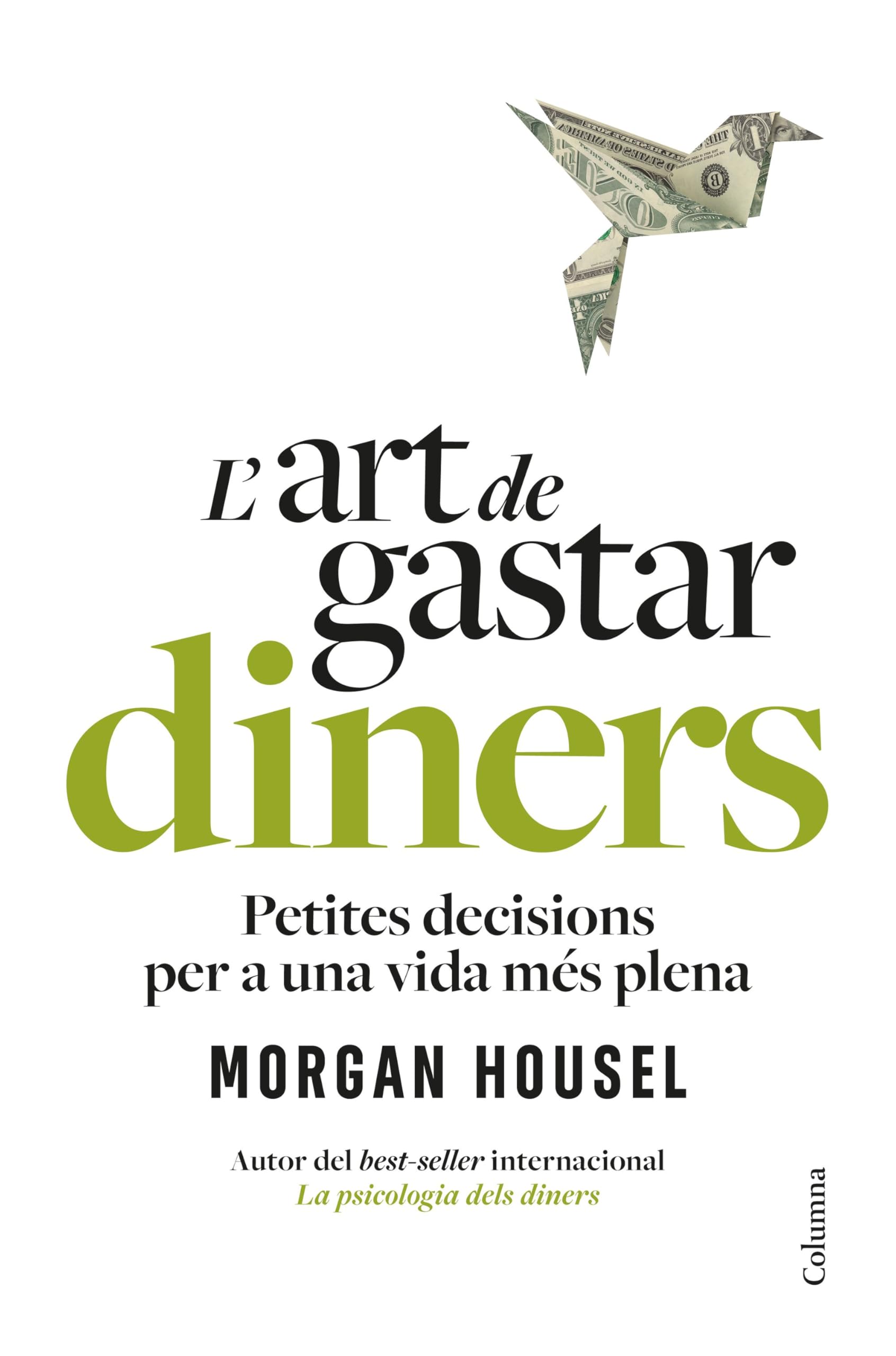 L'art de gastar diners: Petites decisions per a una vida més plena Business, Finance & Career