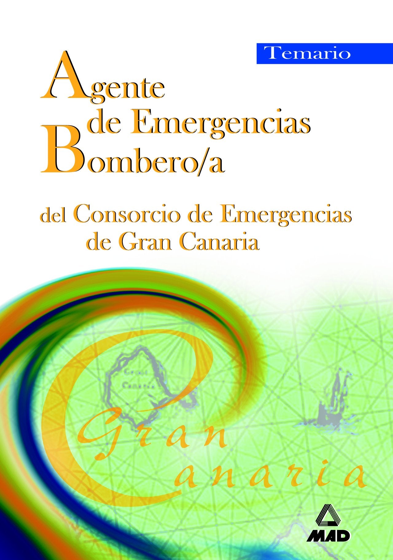 Agente de emergencias/bombero/a del consorcio de emergencias de gran canaria. Temario Books
