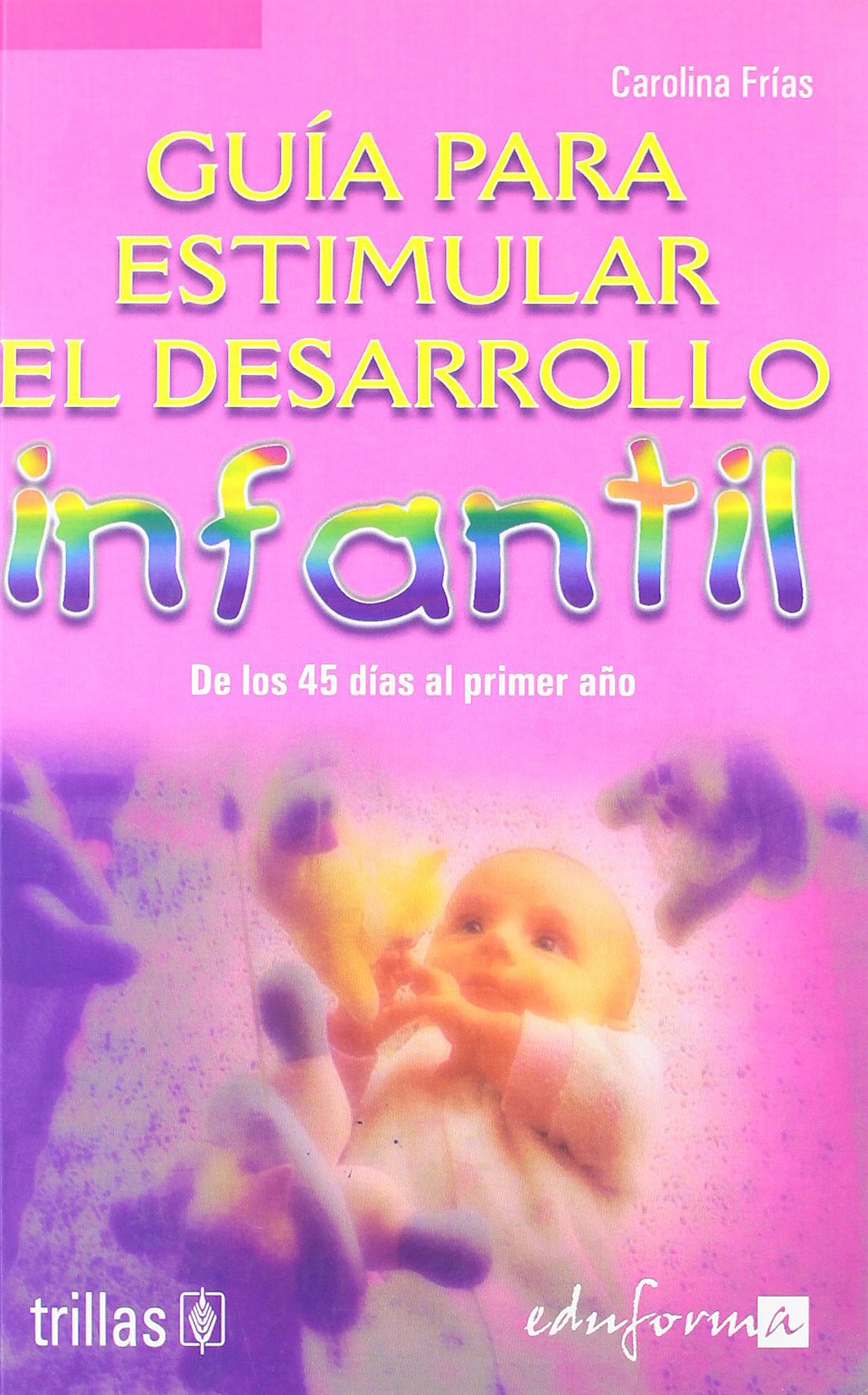 Guía para estimular el desarrollo infantil. Volumen 1 Books