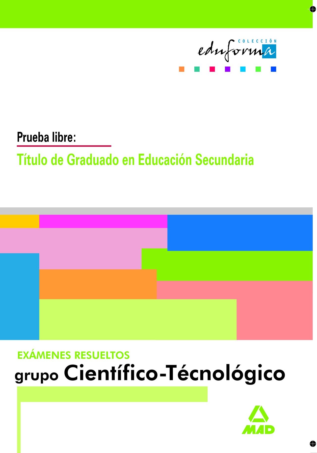 Graduado en Educación Secundaria, parte científico-tecnológica. Exámenes resueltos Learning & Reference