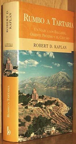 Rumbo a Tartaria/Eastward to Tartary: UN Viaje Por Los Balcanes, Oriente Proximo, Y El Caucaso (Biblioteca Grandes Viajes) Contemporary literature Books