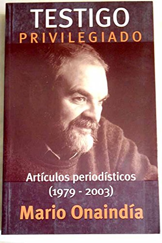 Testigo privilegiado (articulos periodisticos 1979-2003) book