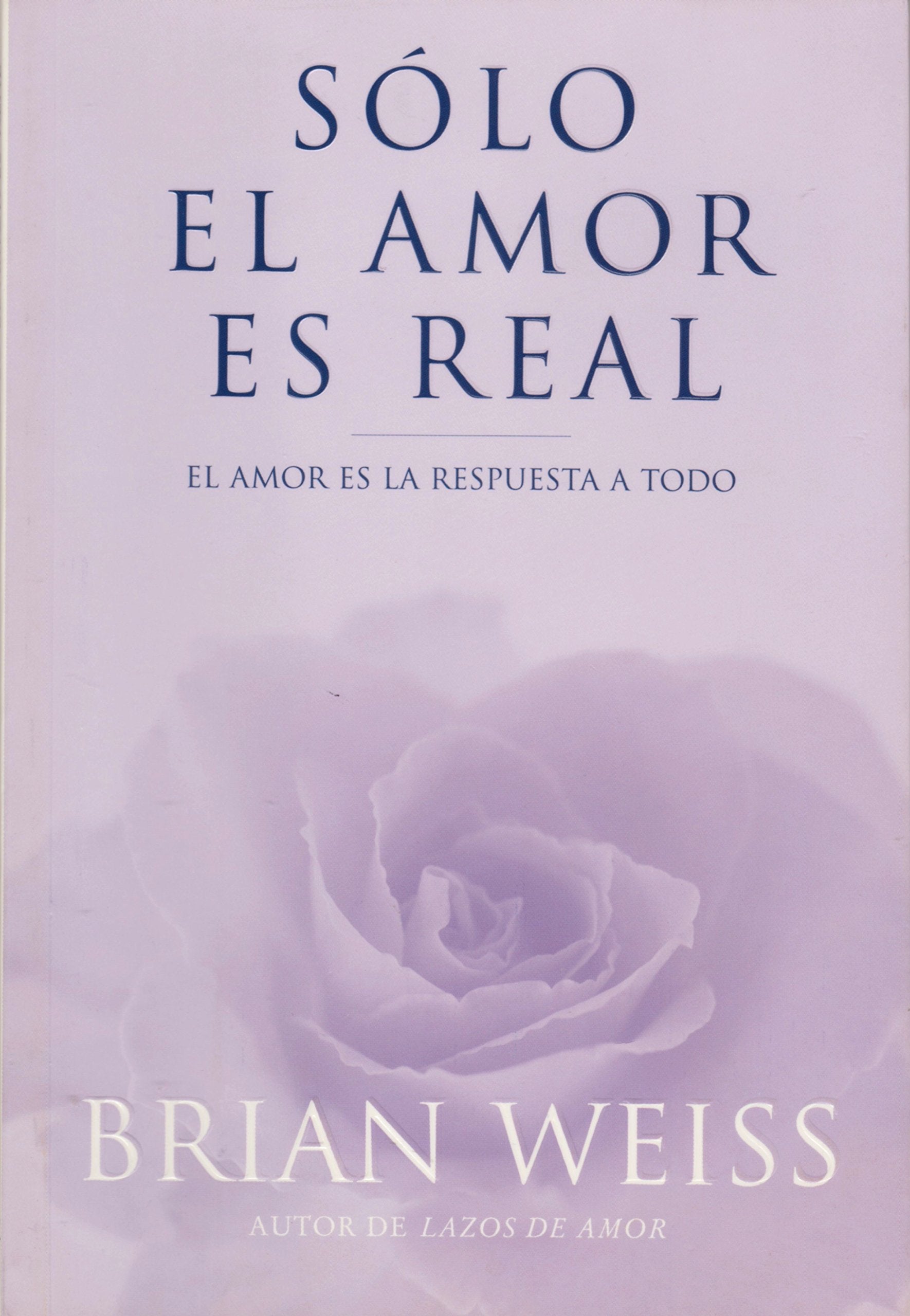 SOLO EL AMOR ES REAL (RUST): AMOR ES LA RESPUESTA A TODO, EL (INSPIRACION, Band 0) Philosophy