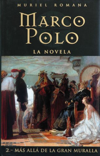 Marco Polo: Mas Alla De La Gran Muralla / Marco Polo: Beyond the Great Wall Historical Fiction