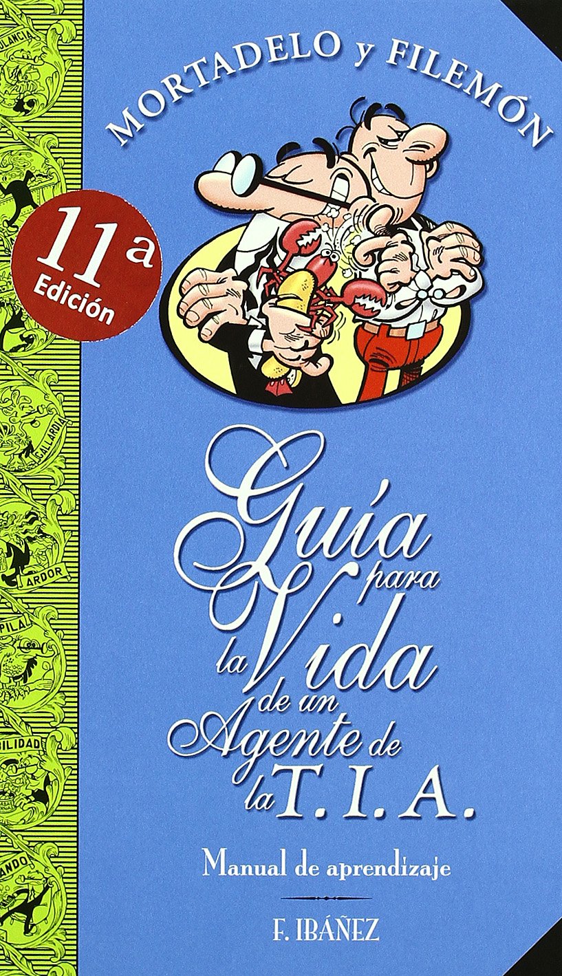Guía para la vida de un agente de la T.I.A. : manual de aprendizaje (Bruguera Clásica, Band 610007) Books