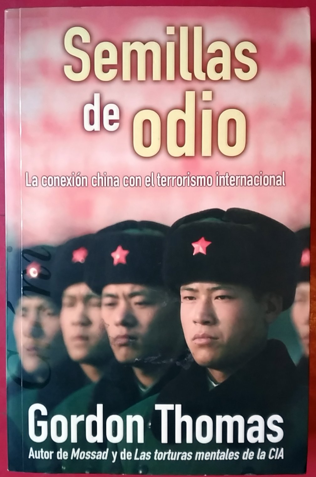 SEMILLAS DE ODIO: LA CONEXION CHINA CON EL TERRORISMO INTERNACIONAL (CRONICA ACTUAL, Band 0) Politics & History