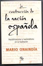 La construccion de la nacion española (republicanismo y nacionalismo en la ilustracion) book