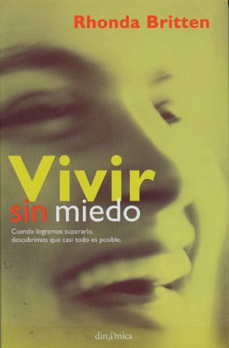 Vivir Sin Miedo / Fearless Living: Cuando Logramos Superarlo Descubrimos que Casi Todo es Posible / Live Without Excuses and Love Without Regret book