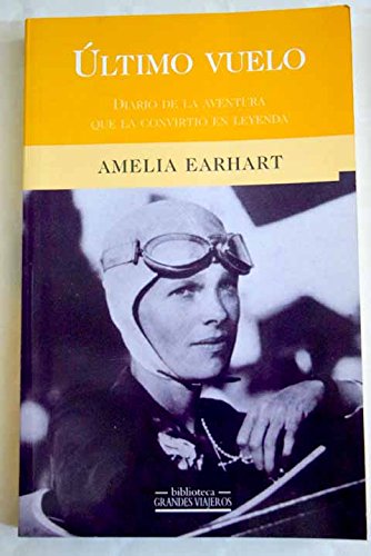 ULTIMO VUELO: DIARIO DE LA AVENTURA QUE LA CONVIRTIO EN LEYENDA (BIBLIOTECA GRANDES V, Band 0) Geology & Geography