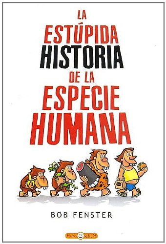 La Estupida Historia de La Especie Humana Books