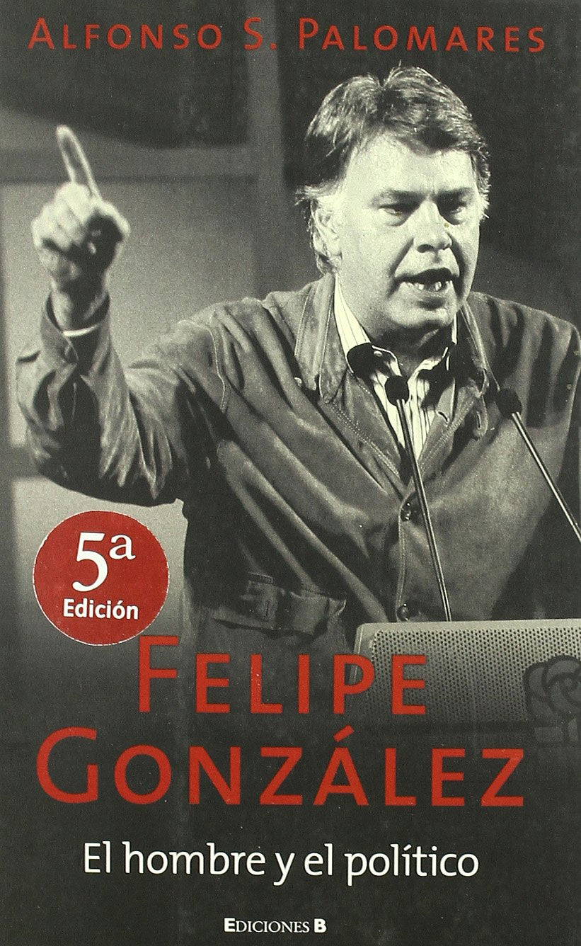 FELIPE GONZALEZ EL HOMBRE Y EL POLITICO book