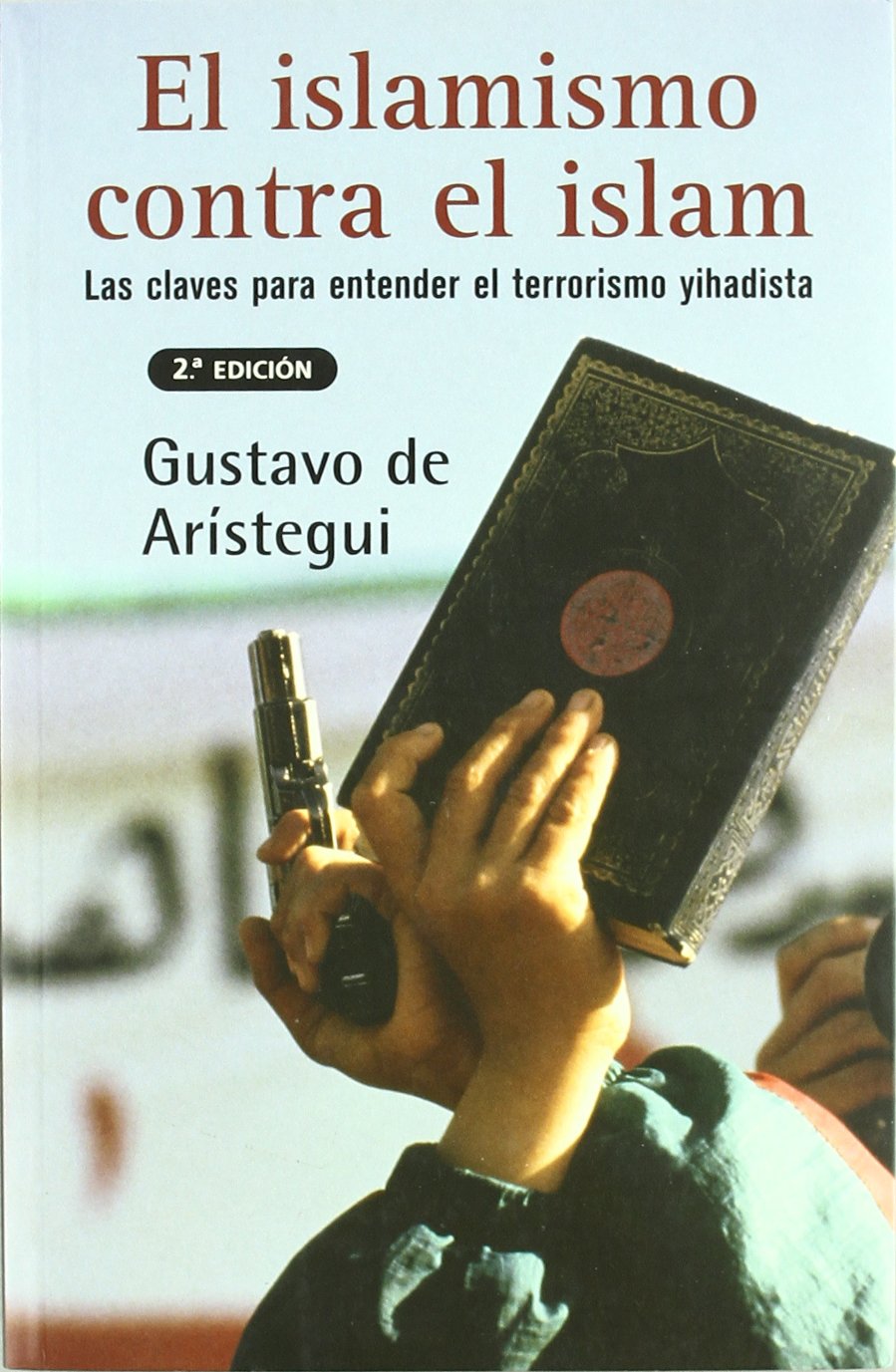 ISLAMISMO CONTRA EL ISLAM, EL: LAS CLAVES PARA ENTENDER EL TERRORISMO YIHADISTA (SINE QUA NON, Band 0) Essays & Short Stories