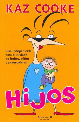HIJOS: GUIA INDISPENSABLE PARE EL CUIDAD DE BEBES, NIÑOS Y PREESCOLARES (SIN FRONTERAS, Band 0) Parents & Children