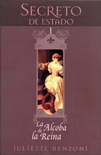 Secreto De Estado: La Alcoba De La Reina / Secret of the State: the Queen's Chamber (Secreto De Estado / Secret of the State, Band 1) Historical Fiction