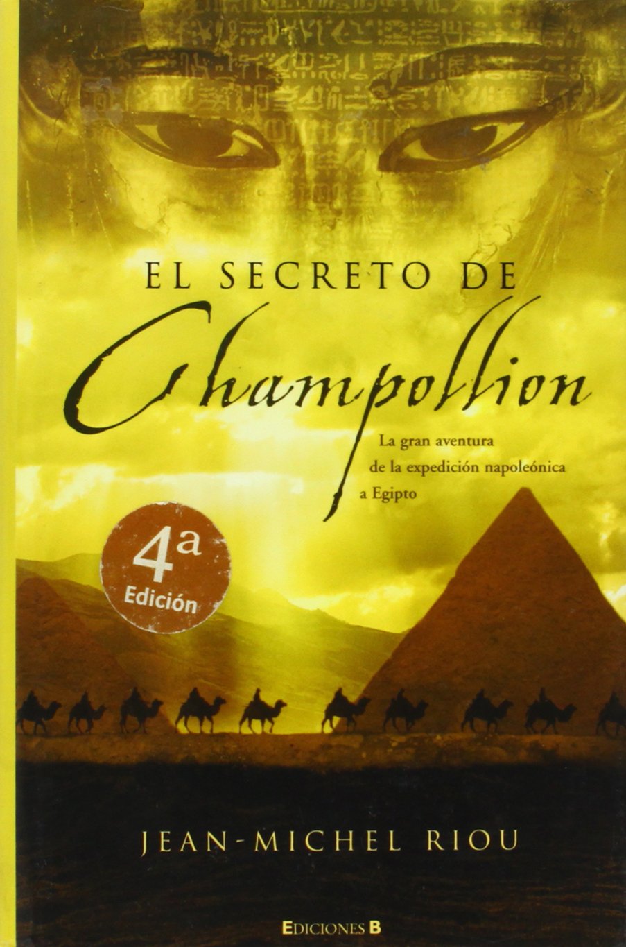 El Secreto De Champollion / Champollion's Secret: La Gran Adventura De La Expedicion Napoleonica a Egipto / the Great Adventure of Napoleon's Expedition to Egypt book