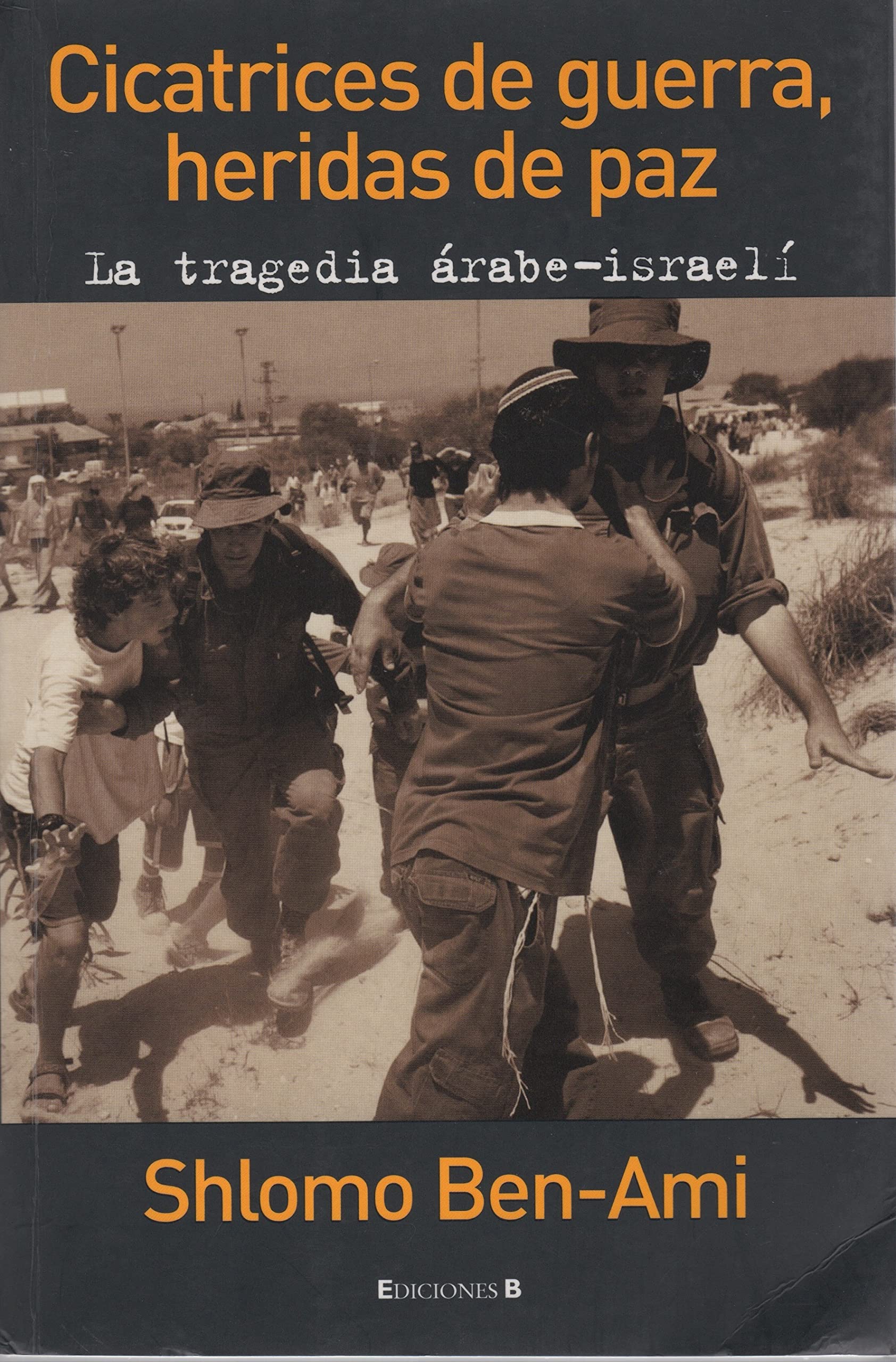 CICATRICES DE GUERRA, HERIDAS DE PAZ: La Tragedia Arabe-Israeli (CRONICA ACTUAL, Band 0) Social Sciences