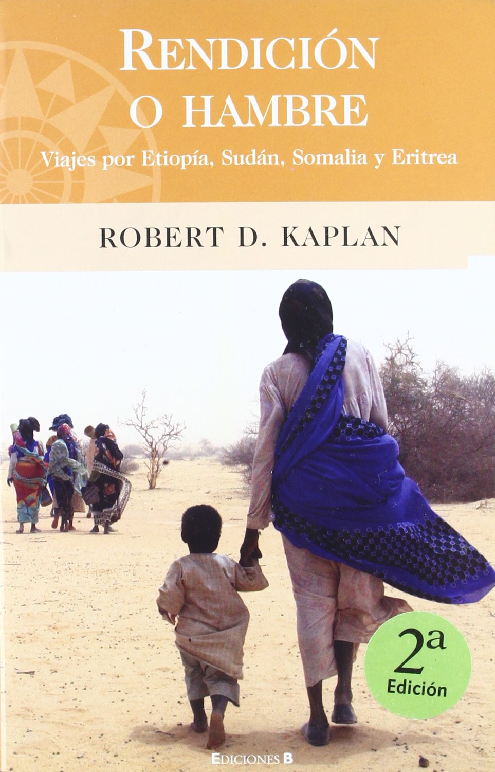 RENDICION O HAMBRE: VIAJES POR ETIOPIA, SUDAN, SOMALIA Y ERITREA (BIBLIOTECA GRANDES V, Band 0) Social Sciences