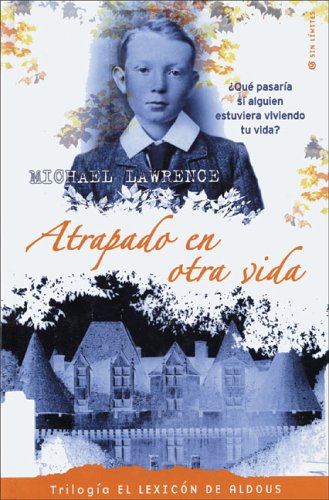 ATRAPADO EN OTRA VIDA: TRILOGIA EL LEXICON DE ALDOUS (1ER. VOLUMEN) (ESCRITURA DESATADA, Band 0) Fantasy & Sci-Fi