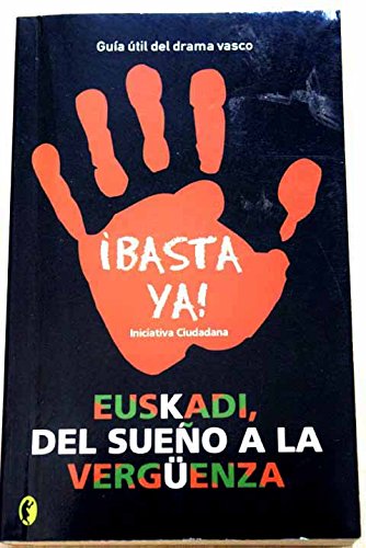 EUSKADI, DEL SUEÑO A LA VERGUENZA: GUIA UTIL DEL DRAMA VASCO (BYBLOS, Band 0) Books