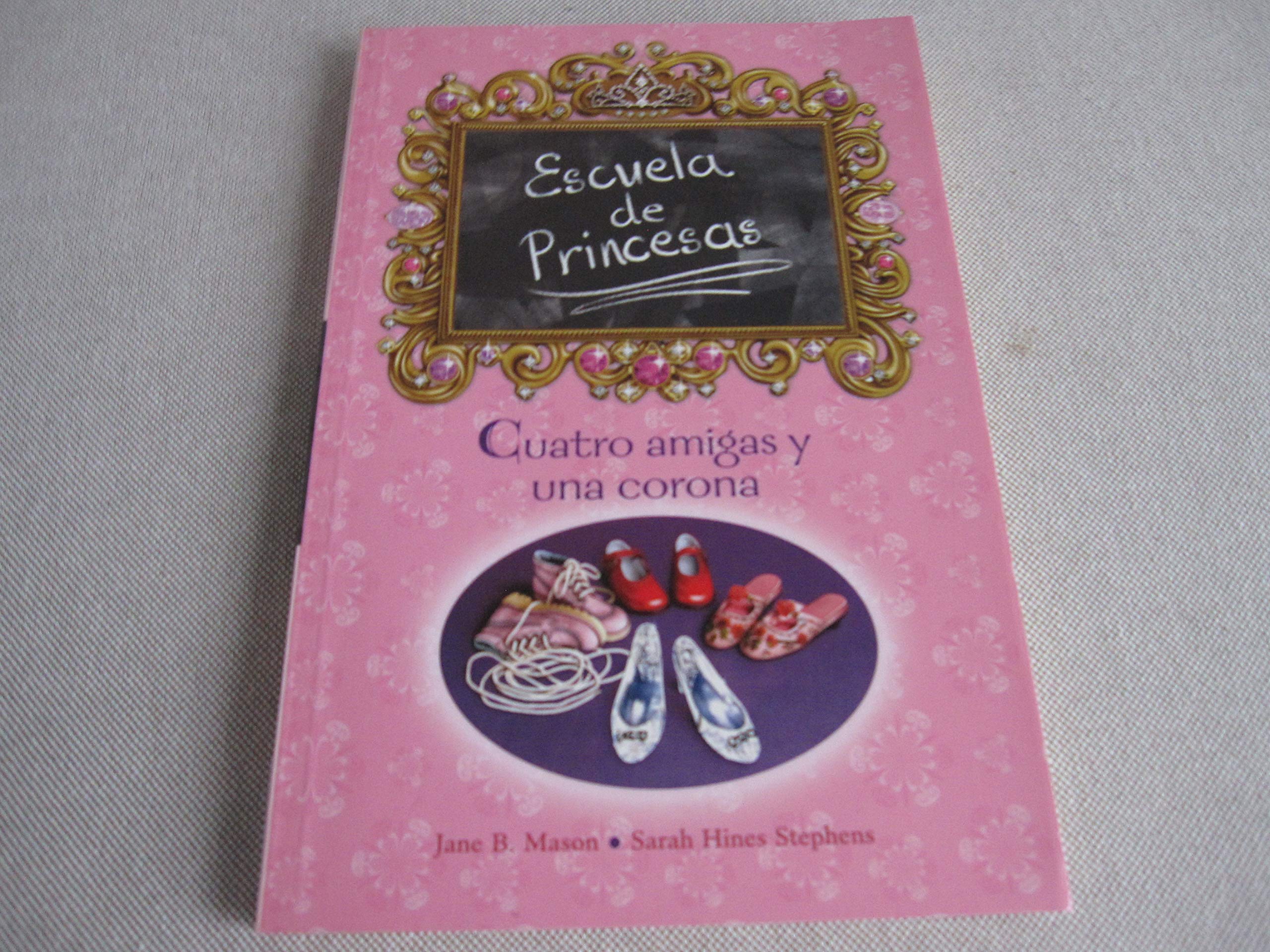 CUATRO AMIGAS Y UNA CORONA (RUSTICA): ESCUELA DE PRINCESAS Nº 1 (ESCRITURA DESATADA, Band 0) Novels & Short Stories
