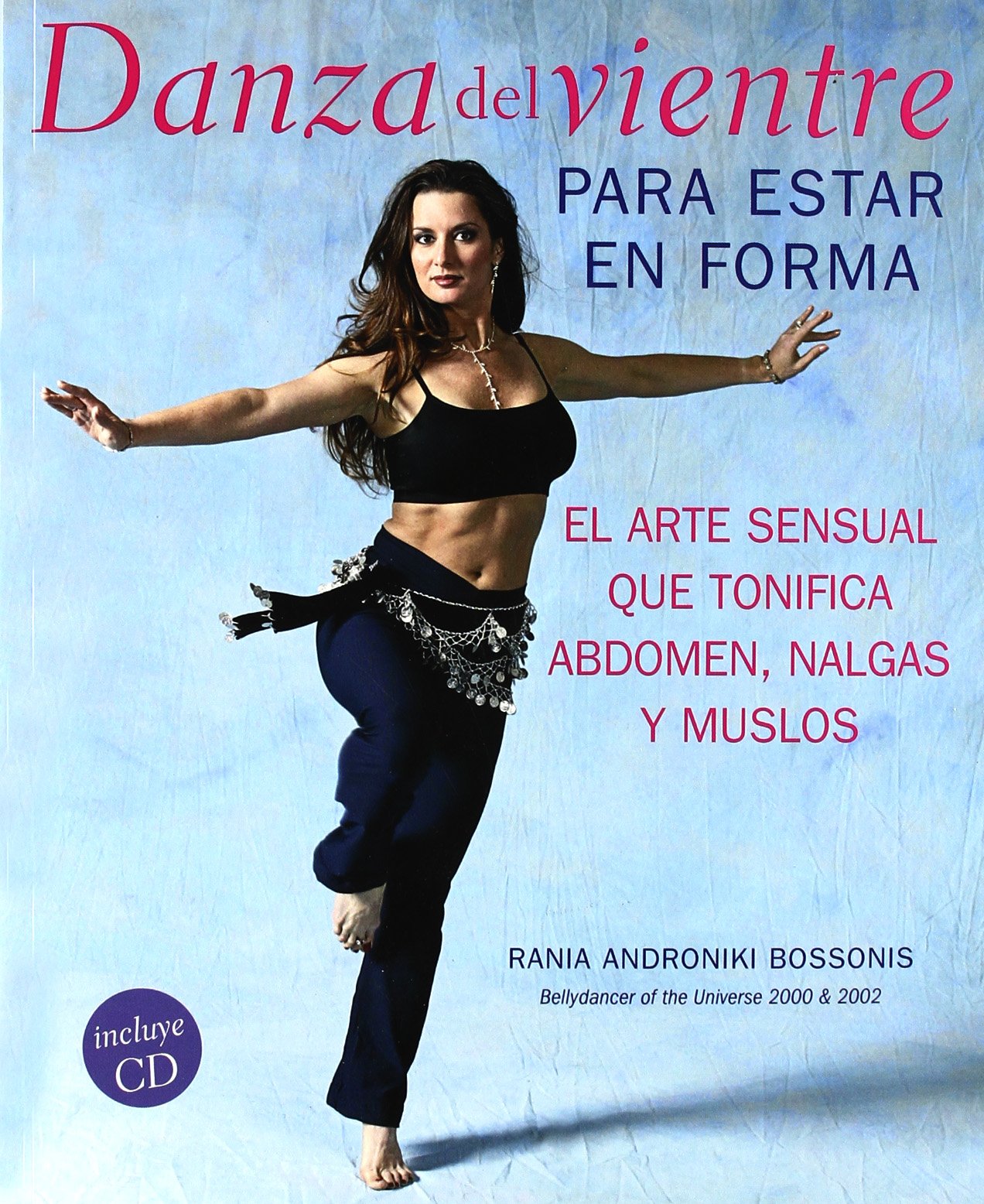 Danza del vientre para estar en forma : el arte sensual que tonifica el abdomen, nalgas y muslos (LIBROS ILUSTRADOS AD, Band 0) Social Sciences
