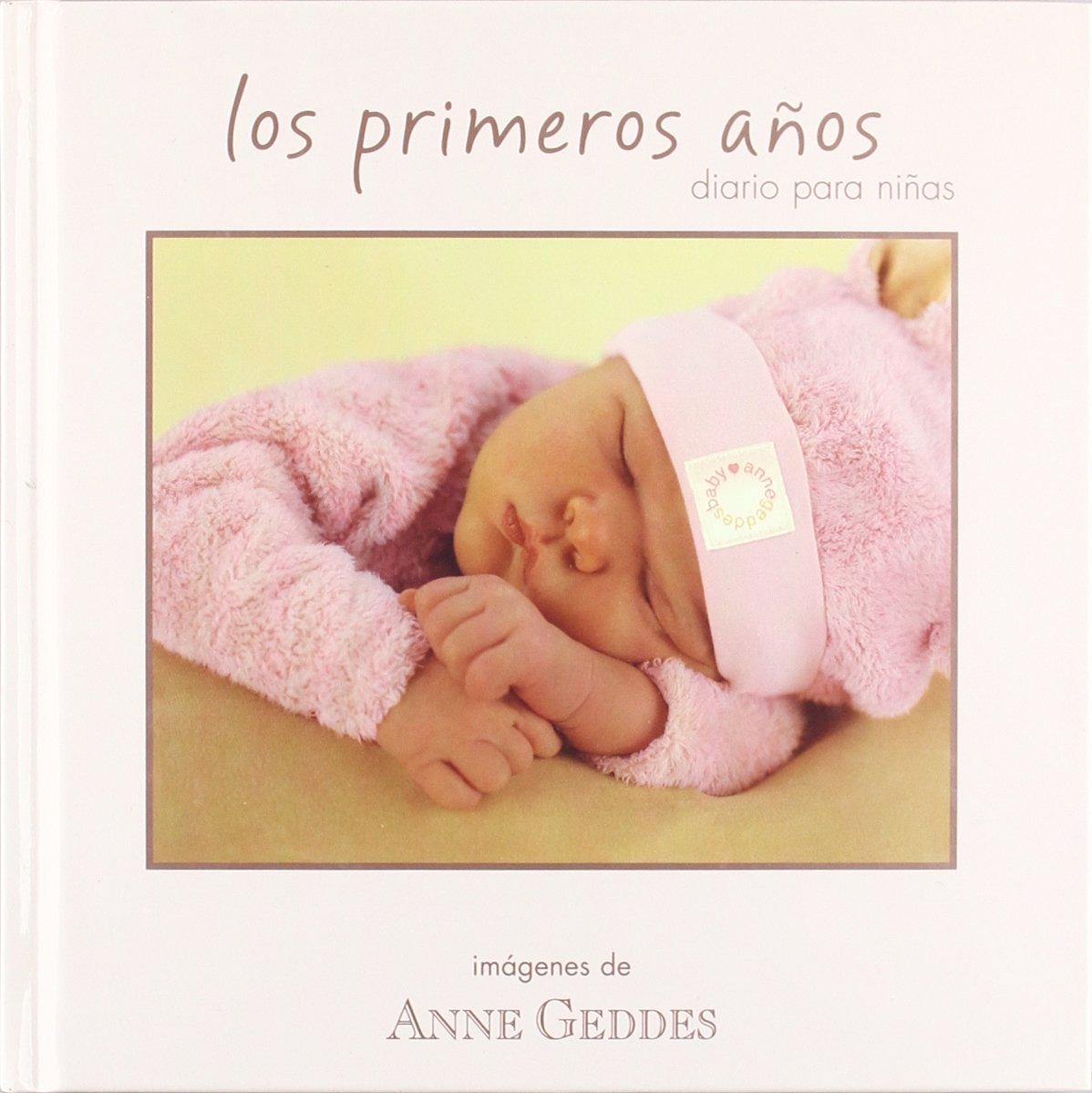 Los primeros años : diario para niñas (ANNE GEDDES, Band 0) Film, Art & Culture