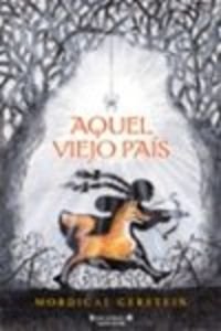 AQUEL VIEJO PAIS: LIBRO CON MENSAJE (ESCRITURA DESATADA, Band 0) Novels & Short Stories