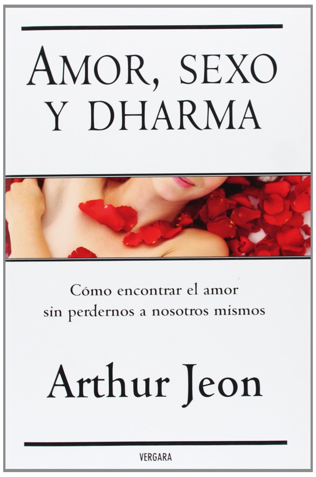 Amor, Sexo Y Dharma/ Sex, Love and Dharma: Como Encontrar El Amor Sin Perdernor a Nosotros Mismos/ Finding Love Without Losing Your Way book