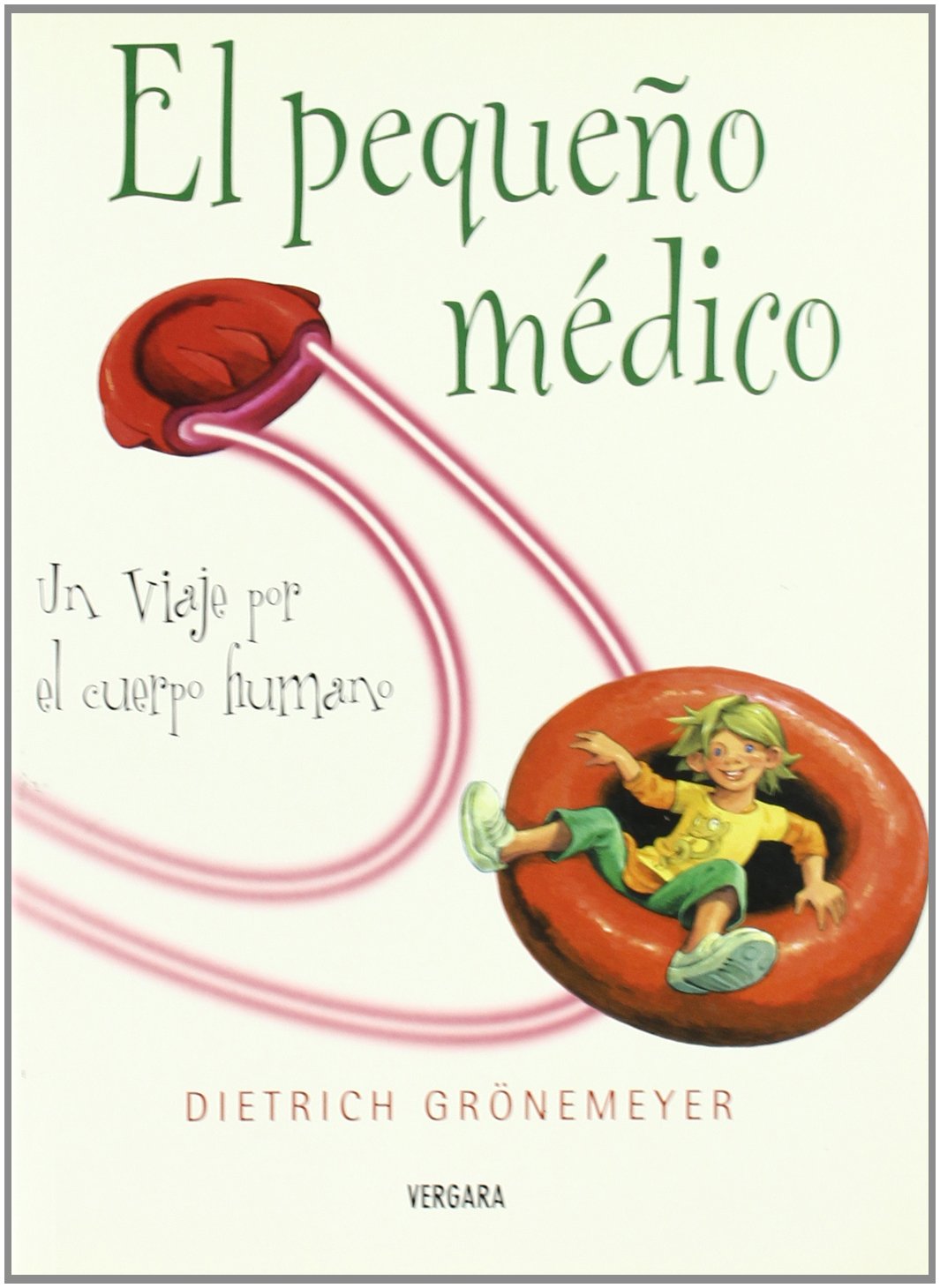 El pequeño médico : un viaje por el cuerpo humano book