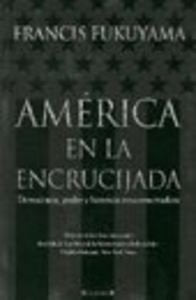 AMERICA EN LA ENCRUCIJADA: DEMOCRACIA, PODER Y HERENCIA NEOCONSERVADORA book
