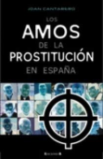 LOS AMOS DE LA PROSTITUCION EN ESPAÑA (CRONICA ACTUAL, Band 0) Essays & Short Stories