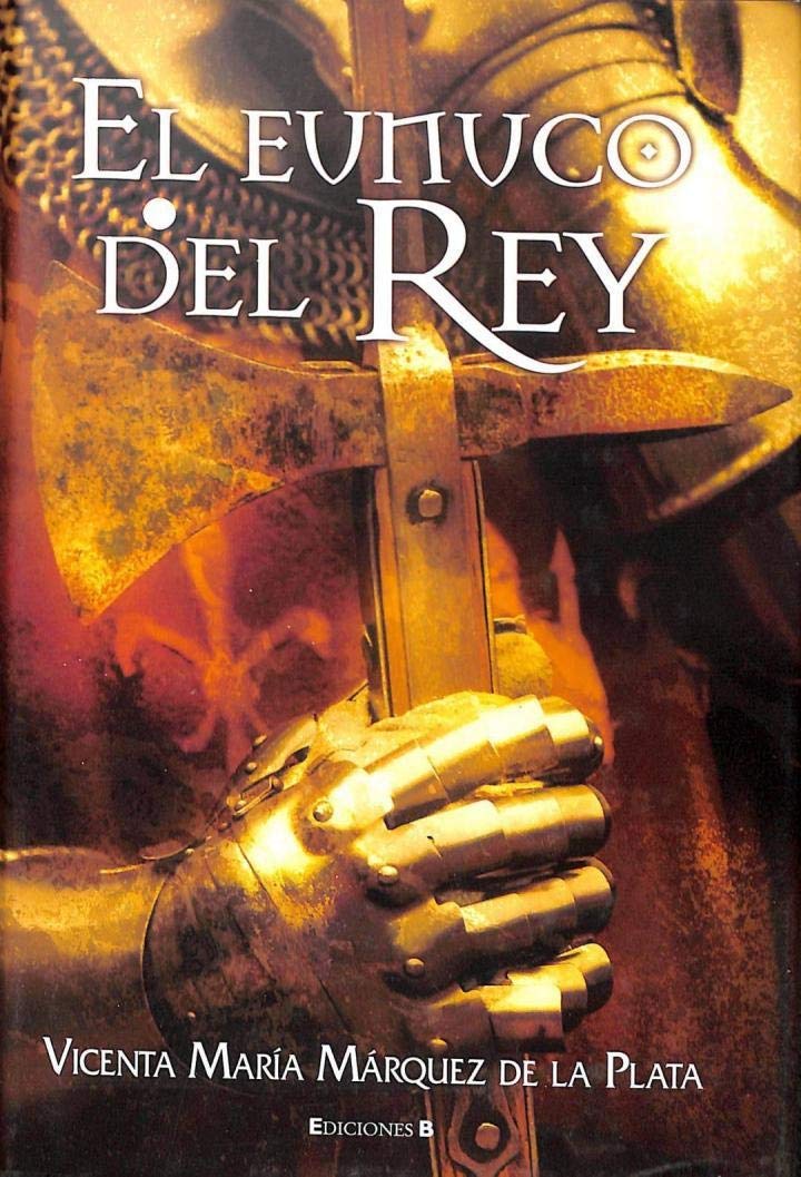 EL EUNUCO DEL REY (HISTORICA, Band 0) Historical Fiction