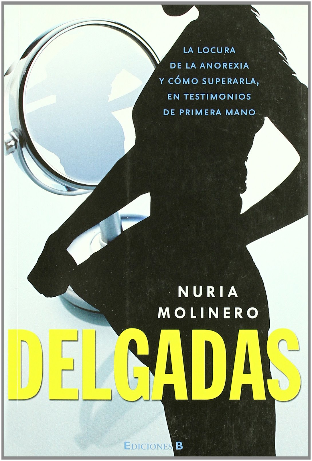 DELGADAS: LA LOCURA DE LA ANOREXIA Y COMO SUPERARLA (NoFicción/Crónica, Band 0) Essays & Short Stories