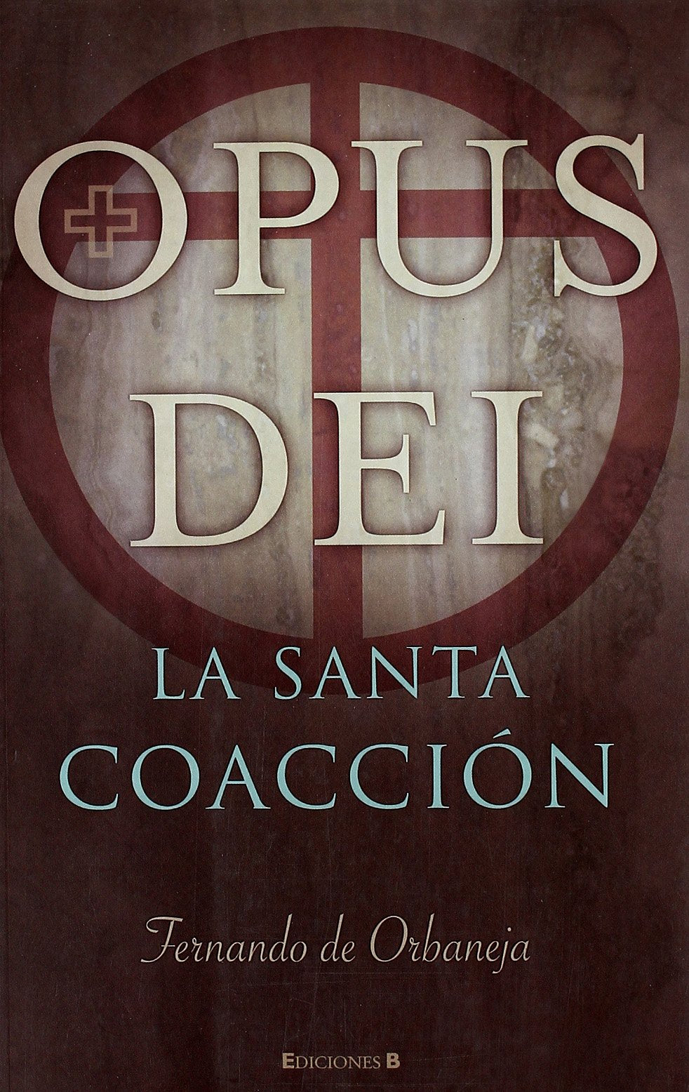 OPUS DEI: LA SANTA COACCION (VARIOS, Band 0) Essays & Short Stories
