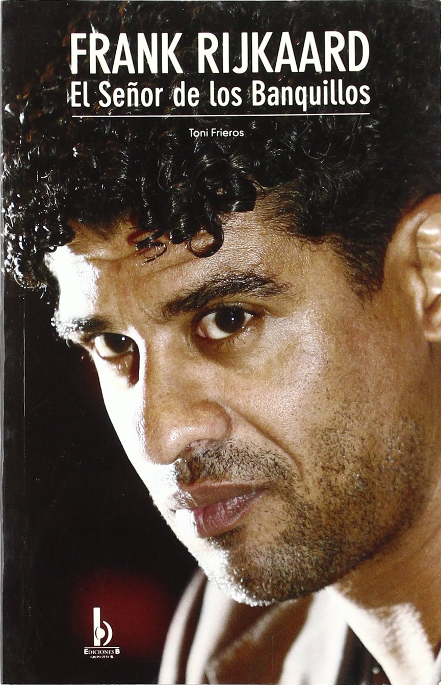 FRANK RIJKAARD. EL SEÑOR DE LOS BANQUILLOS book