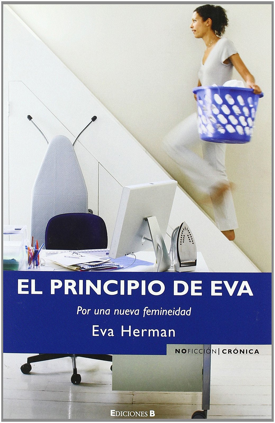 EL PRINCIPIO DE EVA (NoFicción/Crónica, Band 0) Essays & Short Stories