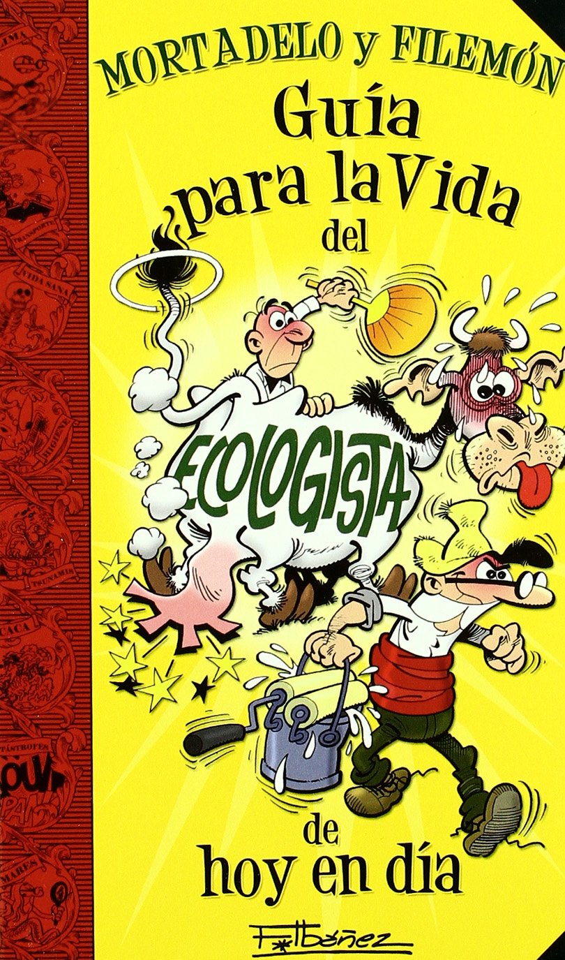 Mortadelo y Filemón y su Guía para la vida del ecologista de hoy en día (Guías para la Vida de Mortadelo y Filemón) book