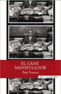 EL GRAN MANIPULADOR: LA MENTIRA COTIDIANA DE FRANCO (NoFicción/Historia, Band 0) Politics & Society
