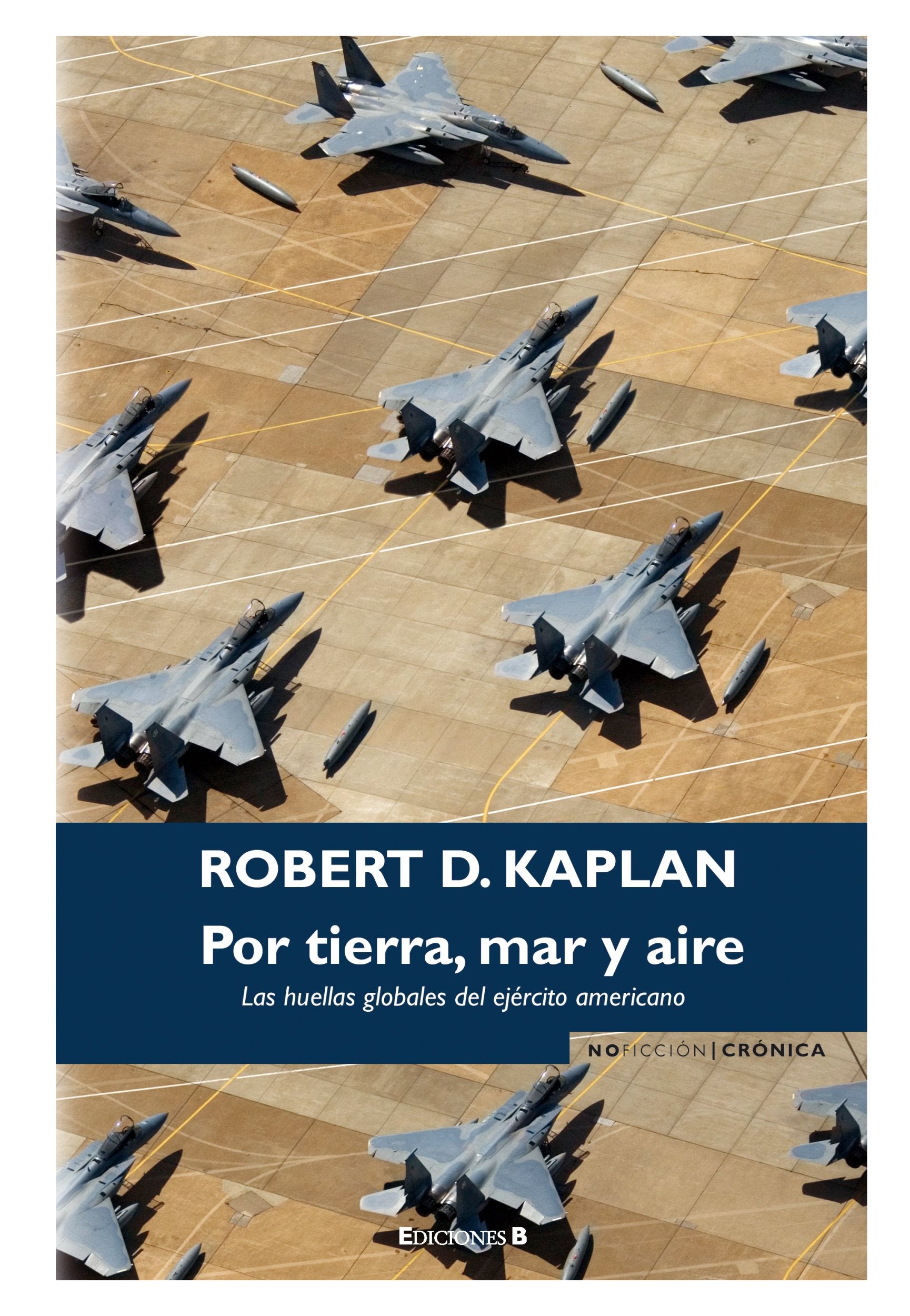Por Tierra, mar y aire / On the Ground, at Sea and in the Air: Las huellas globales del ejercito americano / The American Army Footprints book