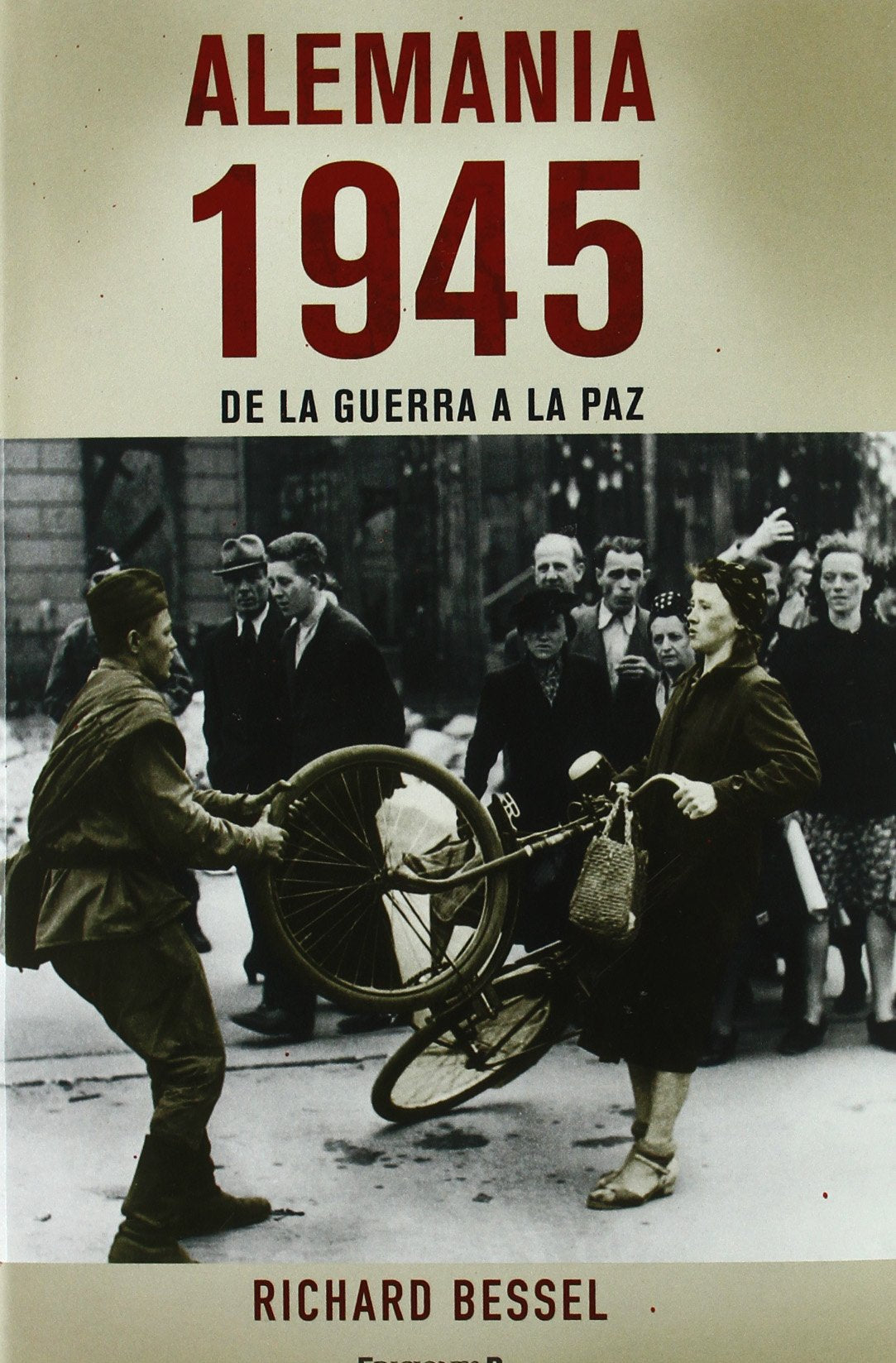 Alemania 1945/ Germany 1945: De La Guerra a La Paz/ From War to Peace book